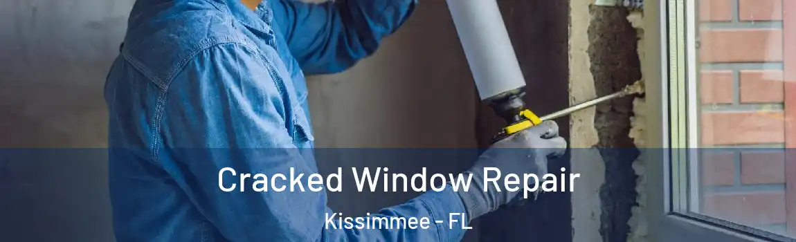  Cracked Window Repair Kissimmee - FL